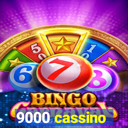 9000 cassino